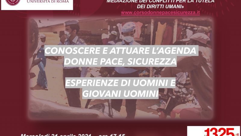 16 aprile 2021 ‒ INCONTRO “CONOSCERE E ATTUARE L’AGENDA DONNE PACE, SICUREZZA. ESPERIENZE DI UOMINI E GIOVANI UOMINI”