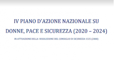 Approfondimento 1/2021 – Il IV Piano d’Azione Nazionale “Donne, Pace e Sicurezza” dell’Italia: una lettura comparata, tra novità e continuità