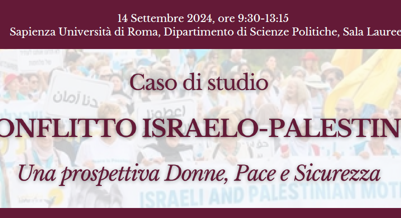 14 settembre 2024 – Caso di studio “Il conflitto Israelo – Palestinese: una prospettiva Donne, Pace e Sicurezza”
